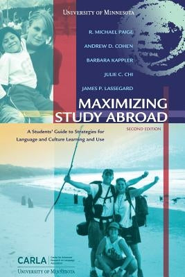 Maximizing Study Abroad: A Students' Guide to Strategies for Language and Culture Learning and Use by Cohen, Andrew D.