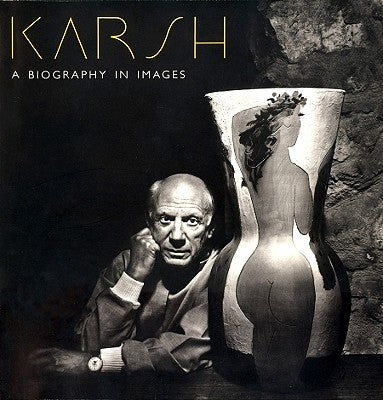 Karsh: A Biography in Images by Karsh, Yousuf