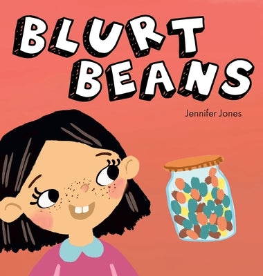 Blurt Beans: A Social Emotional, Rhyming, Early Reader Kid's Book to Help With Talking Out of Turn by Jones, Jennifer