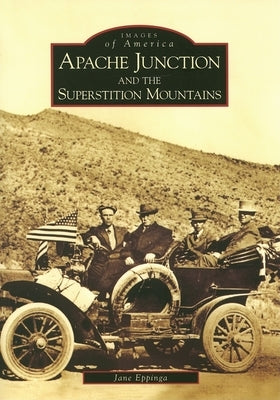 Apache Junction and the Superstition Mountains by Eppinga, Jane