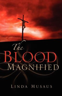 The Blood Magnified by Musaus, Linda