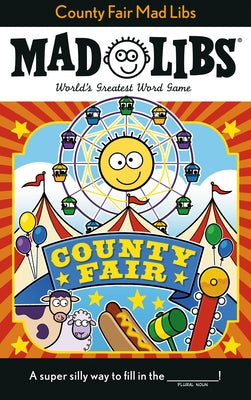 County Fair Mad Libs: World's Greatest Word Game by Fabiny, Sarah