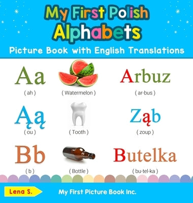 My First Polish Alphabets Picture Book with English Translations: Bilingual Early Learning & Easy Teaching Polish Books for Kids by S, Lena