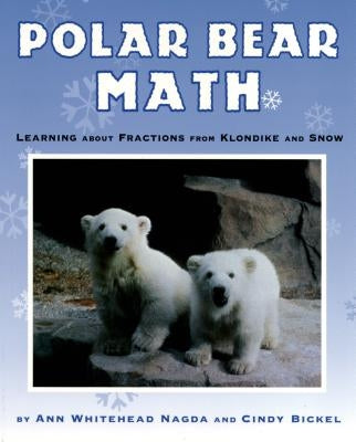 Polar Bear Math: Learning about Fractions from Klondike and Snow by Nagda, Ann Whitehead