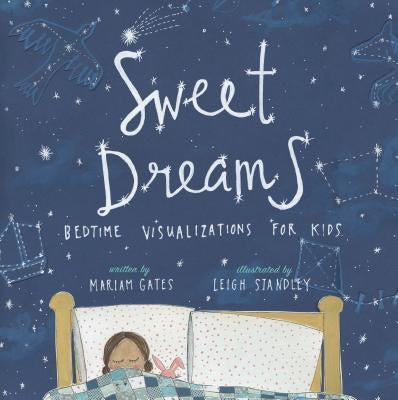 Sweet Dreams: Bedtime Visualizations for Kids by Gates, Mariam