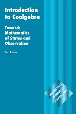 Introduction to Coalgebra: Towards Mathematics of States and Observation by Jacobs, Bart