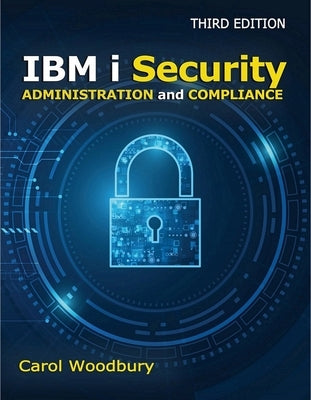 IBM I Security Administration and Compliance by Woodbury, Carol