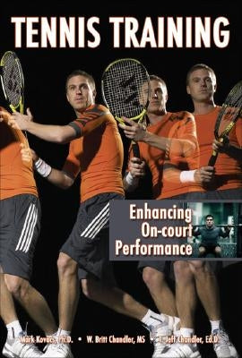 Tennis Training: Enhancing On-Court Performance by Kovacs, Mark