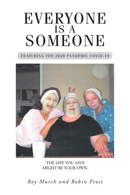 Everyone Is a Someone: Featuring the 2020 Pandemic COVID-19 by Murch, Roy