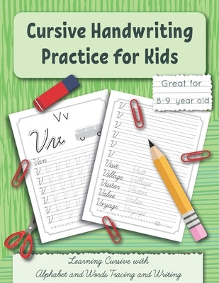 Cursive Handwriting Practice for Kids: Learning Cursive with Alphabet and Words Tracing and Writing. Great for 8-9 year old. Grade 3 and Grade 4 by Perelmuter, Inna