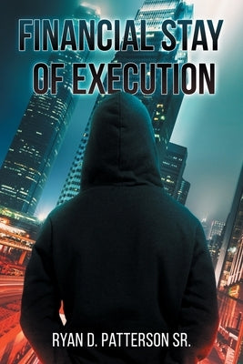Financial Stay of Execution by Patterson, Ryan D., Sr.