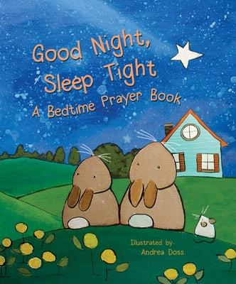 Good Night, Sleep Tight: A Bedtime Prayer Book by Flowerpot Press