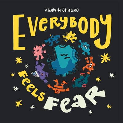 Everybody Feels Fear by Chacko, Ashwin