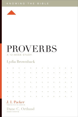 Proverbs: A 12-Week Study by Brownback, Lydia