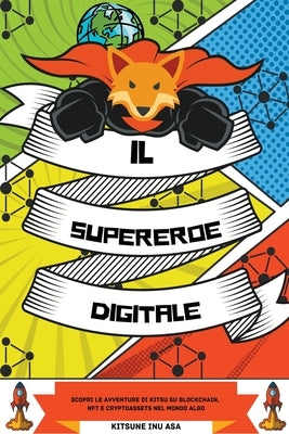 Il supereroe digitale: Scopri le avventure di Kitsu su Blockchain, NFT e Cryptoassets nel mondo Algo by Inu, Kitsune