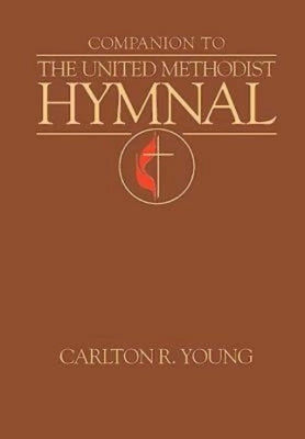 Companion to the United Methodist Hymnal by Young, Carlton R.