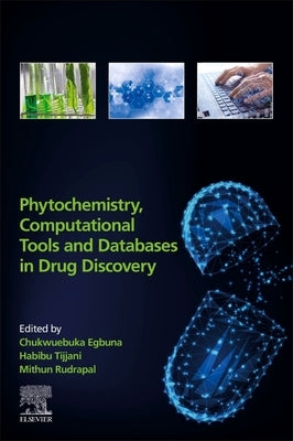Phytochemistry, Computational Tools, and Databases in Drug Discovery by Egbuna, Chukwuebuka