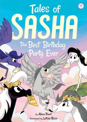 Tales of Sasha 11: The Best Birthday Party Ever by Pearl, Alexa