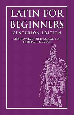 Latin for Beginners: Centurion Edition by Highsmith, Clark L.