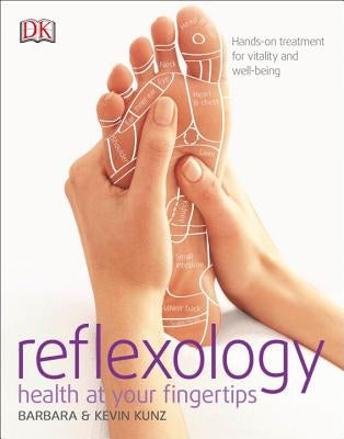Reflexology: Hands-On Treatment for Vitality and Well-Being by Kunz, Barbara