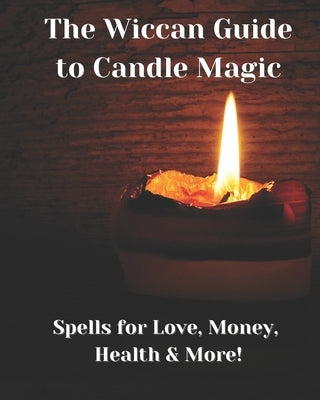 The Wiccan Guide to Candle Magic by Marten, Roc