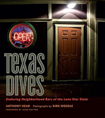 Texas Dives: Enduring Neighborhood Bars of the Lone Star State by Head, Anthony