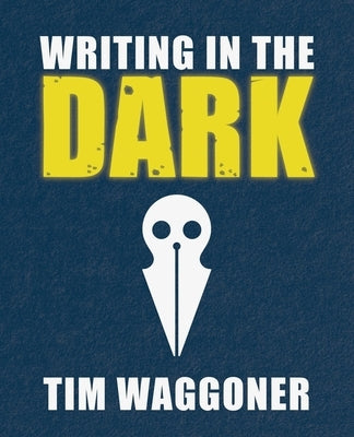 Writing in the Dark by Waggoner, Tim