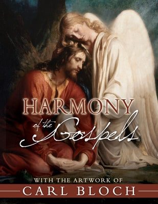 Harmony of the Gospels with the Artwork of Carl Bloch by Gibbs, Ron