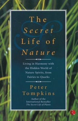 The Secret Life of Nature by Tompkins, Peter