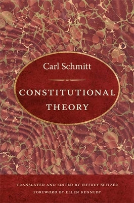 Constitutional Theory by Schmitt, Carl