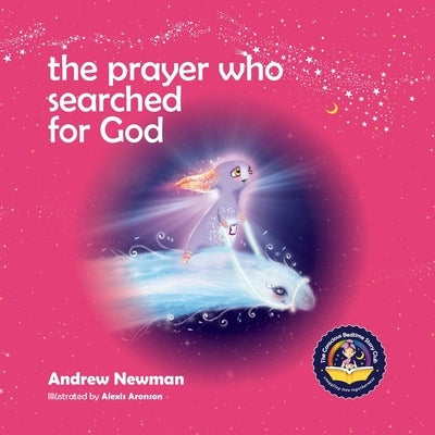 The Prayer Who Searched For God: Using Prayer And Breath To Find God Within by Newman, Andrew Sam