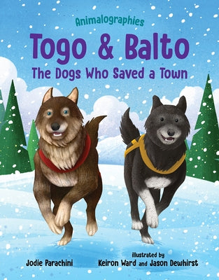 Togo and Balto: The Dogs Who Saved a Town by Parachini, Jodie