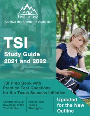 TSI Study Guide 2021 and 2022: TSI Prep Book with Practice Test Questions for the Texas Success Initiative [Updated for the New Outline] by Lanni, Matthew