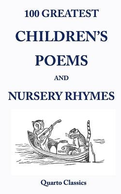 100 Greatest Children's Poems and Nursery Rhymes: Classic Poems for Children from the World's Best-Loved Authors by Happer, Richard