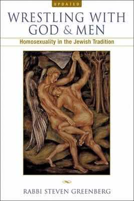 Wrestling with God and Men: Homosexuality in the Jewish Tradition by Greenberg, Steven