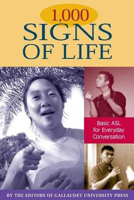 1,000 Signs of Life: Basic ASL for Everyday Conversation by The Editors of Gallaudet University Pres