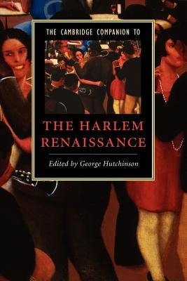 The Cambridge Companion to the Harlem Renaissance by Hutchinson, George