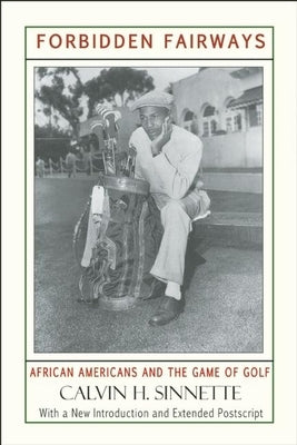 Forbidden Fairways: African Americans and the Game of Golf by Sinnette, Calvin H.