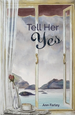 Tell Her Yes by Farley, Ann