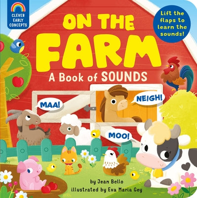 On the Farm: A Book of Sounds: Lift the Flaps to Learn the Sounds! by Bello, Jean