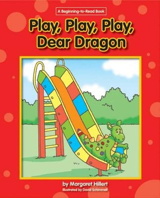 Play, Play, Play, Dear Dragon by Hillert, Margaret