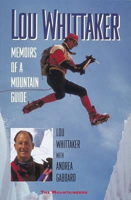 Memoirs of a Mountain Guide by Whittaker, Lou