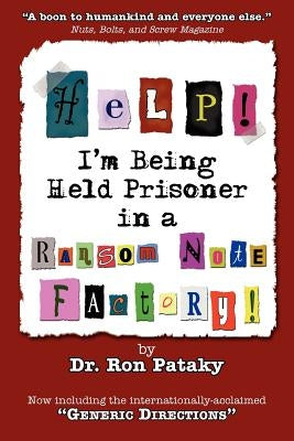 Help! I'm Being Held a Prisoner in a Ransom Note Factory! by Pataky, Ron
