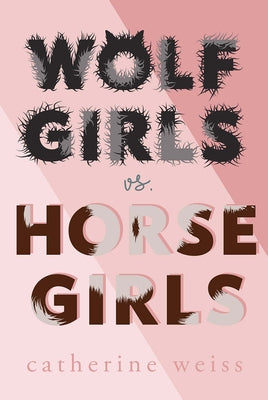 Wolf Girls vs. Horse Girls by Weiss, Catherine