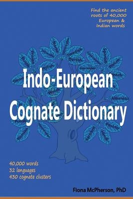 Indo-European Cognate Dictionary by McPherson, Fiona