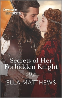 Secrets of Her Forbidden Knight by Matthews, Ella