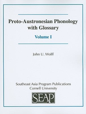 Proto-Austronesian Phonology with Glossary by Wolff, John U.