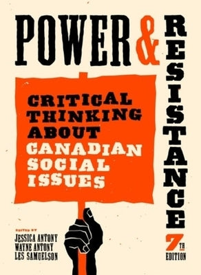 Power and Resistance, 7th Ed.: Critical Thinking about Canadian Social Issues by 