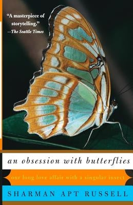 An Obsession with Butterflies: Our Long Love Affair with a Singular Insect by Russell, Sharman Apt