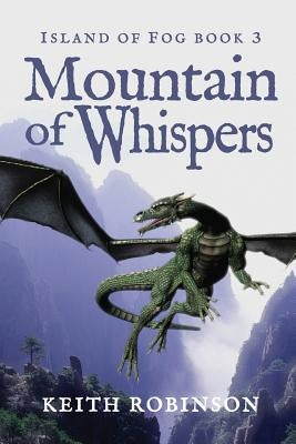 Mountain of Whispers (Island of Fog, Book 3) by Robinson, Keith